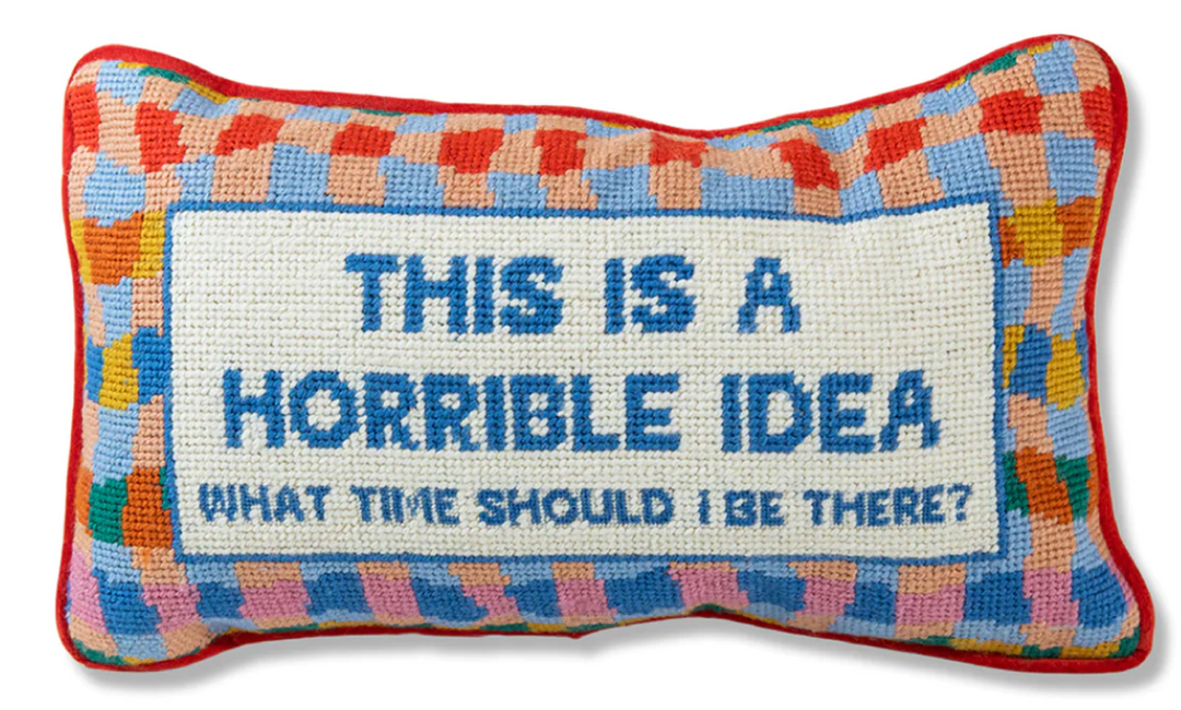 This Is A Horrible Idea Pillow